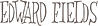 EDWARD FIELDS
