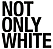 NotOnlyWhite